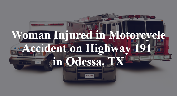 Motorcycle Accident on Highway 191 in Odessa, TX