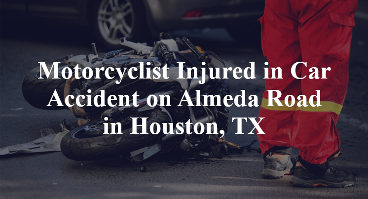 Motorcyclist Car Accident on Almeda Road in Houston, TX