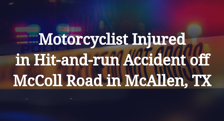 Motorcyclist Hit-and-run Accident off McColl Road in McAllen, TX
