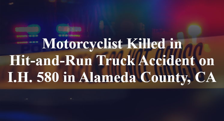 Motorcyclist Killed in Hit-and-Run Truck Accident on I.H. 580 in ...