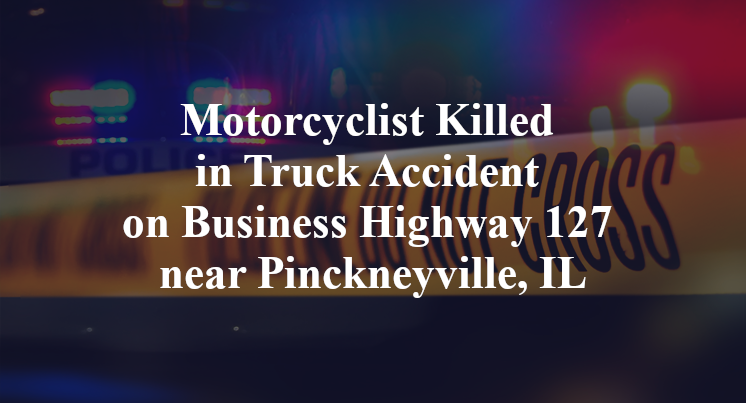 Motorcyclist Killed in Truck Accident on Business Highway 127 near Pinckneyville, IL