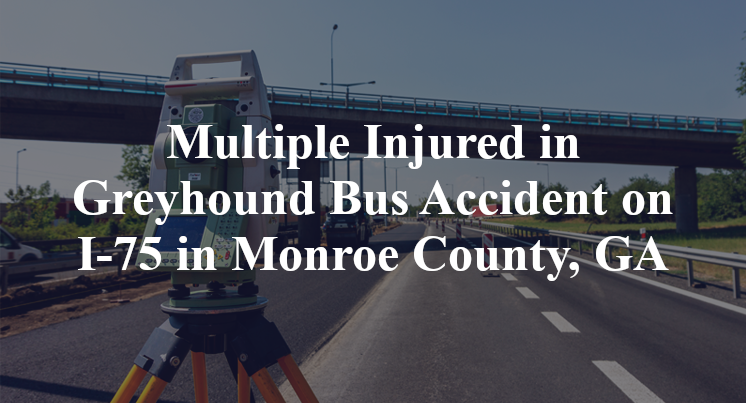 Multiple Injured in Greyhound Bus Accident on I-75 in Monroe County, GA