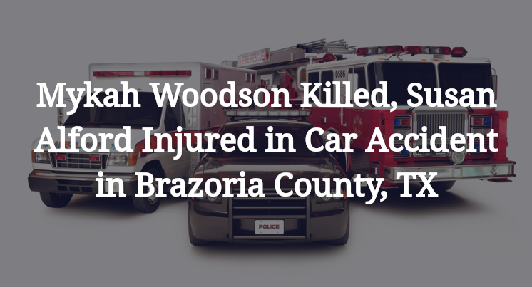 Mykah Woodson Susan Alford in Car Accident in Brazoria County, TX