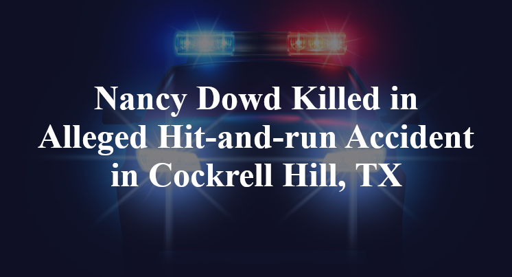 Nancy Dowd Alleged Hit-and-run Accident in Cockrell Hill, TX