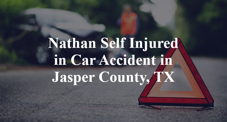 Nathan Self Car Accident in Jasper County, TX