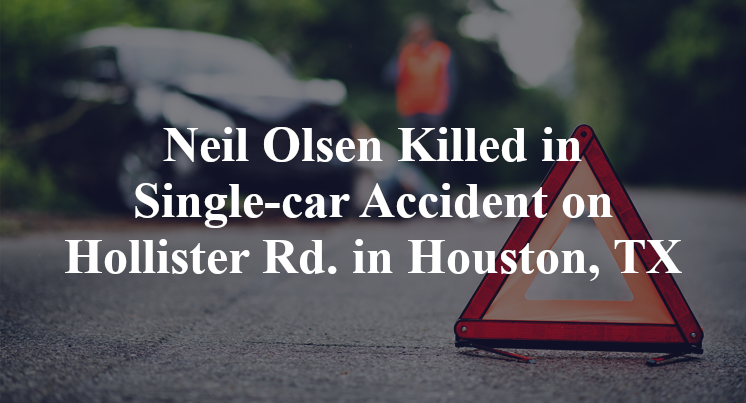 Neil Olsen Killed in Single-car Accident on Hollister Rd. in Houston, TX