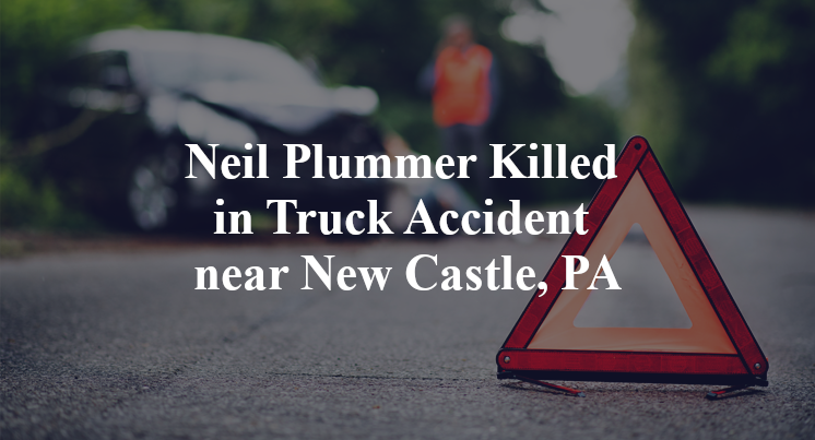 Neil Plummer Killed in Truck Accident near New Castle, PA