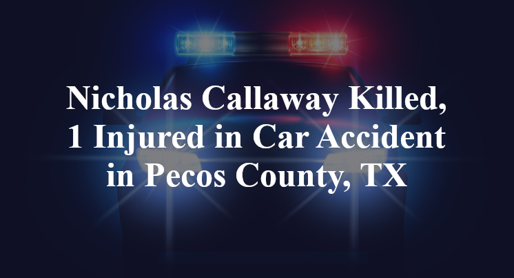 Nicholas Callaway Car Accident in Pecos County, TX