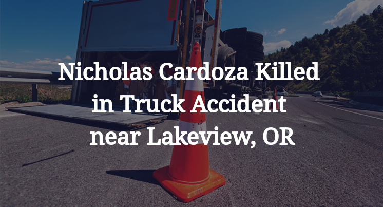 Nicholas Cardoza Killed in Truck Accident near Lakeview, OR