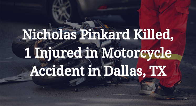 Nicholas Pinkard Motorcycle Accident in Dallas, TX