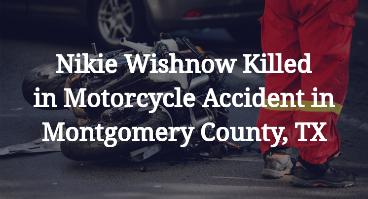 Nikie Wishnow Motorcycle Accident in Montgomery County, TX