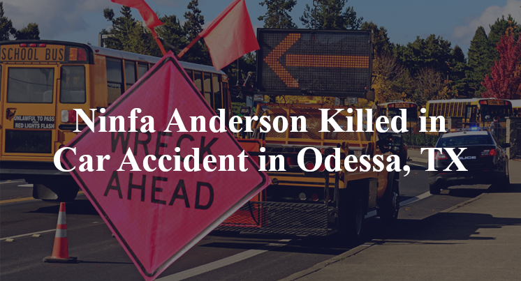 Ninfa Anderson Killed in Car Accident in Odessa, TX