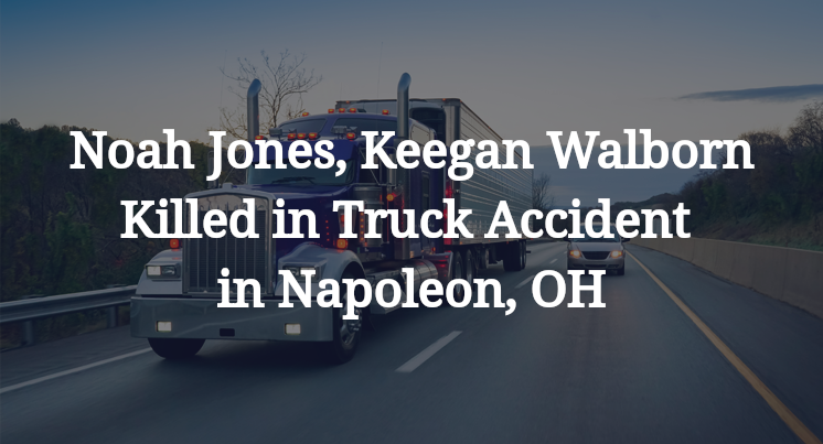 Noah Jones, Keegan Walborn Killed in Truck Accident in Napoleon, OH