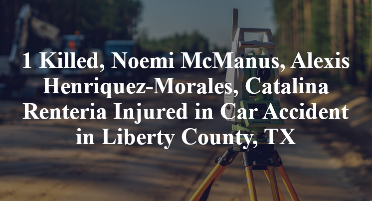 Noemi McManus, Alexis Henriquez-Morales, Catalina Renteria Car Accident in Liberty County, TX