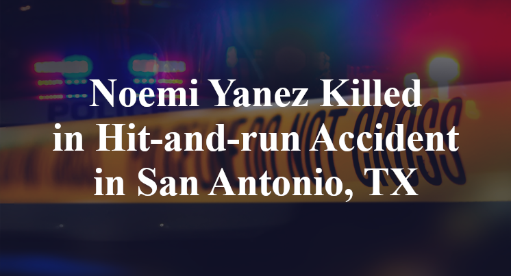 Noemi Yanez Killed in Hit-and-run Accident in San Antonio, TX