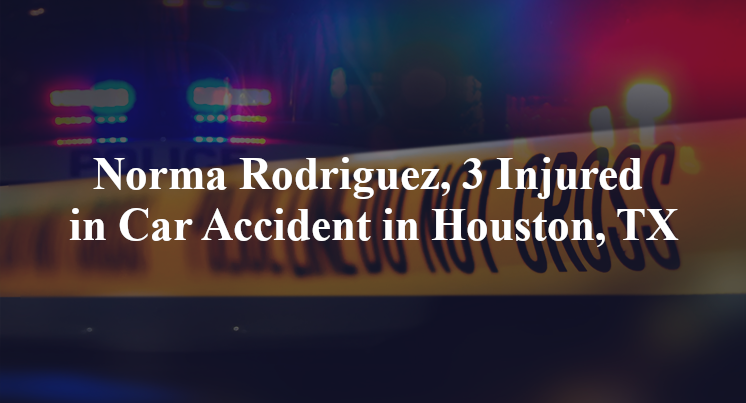 Norma Rodriguez, 3 Injured in Car Accident in Houston, TX