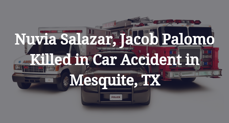 Nuvia Salazar, Jacob Palomo Car Accident in Mesquite, TX