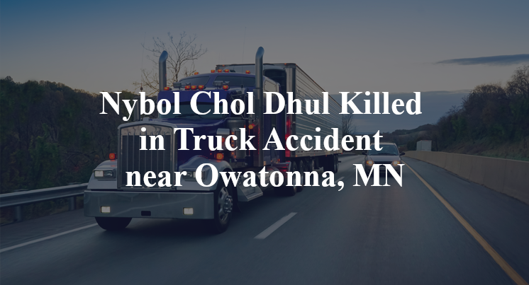 Nybol Chol Dhul Killed in Truck Accident near Owatonna, MN