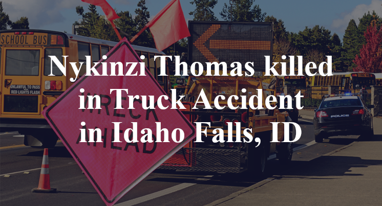 Nykinzi Thomas killed in Truck Accident in Idaho Falls, ID