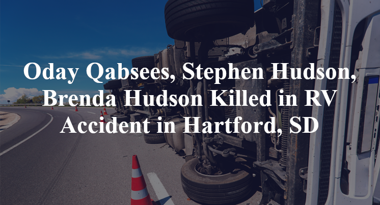 Oday Qabsees, Stephen Hudson, Brenda Hudson Killed in RV, Truck Accident in Hartford, SD