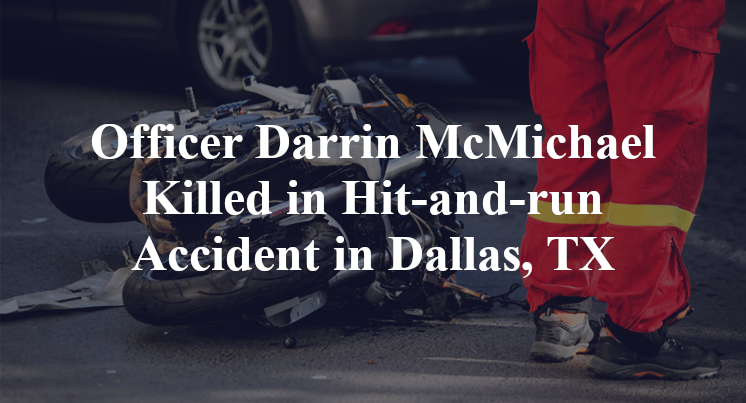 Officer Darrin McMichael Killed in Hit-and-run Accident in Dallas, TX