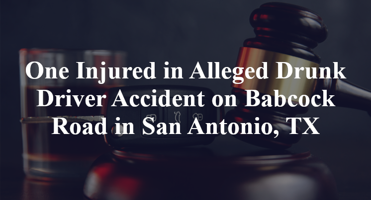 One Injured in Alleged Drunk Driver Accident on Babcock Road in San Antonio, TX