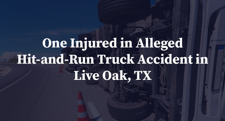 One Injured in Alleged Hit-and-Run Truck Accident in Live Oak, TX