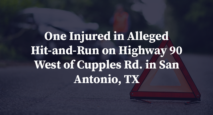 One Injured in Alleged Hit-and-Run on Highway 90 West of Cupples Rd. in San Antonio, TX
