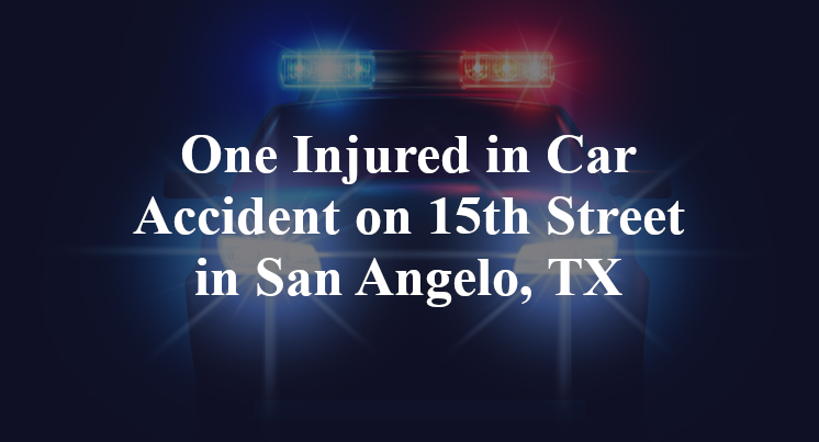One Injured in Car Accident on 15th Street in San Angelo, TX