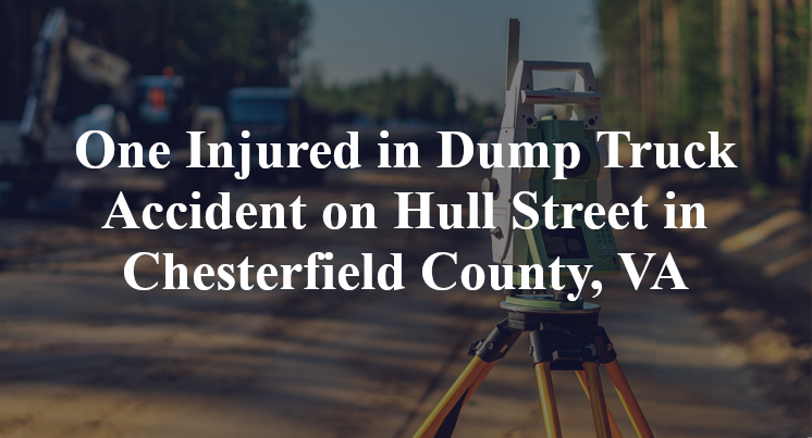 One Injured in Dump Truck Accident on Hull Street in Chesterfield County, VA