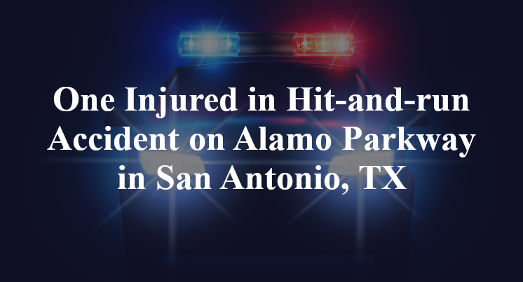 One Injured in Hit-and-run Accident on Alamo Parkway in San Antonio, TX