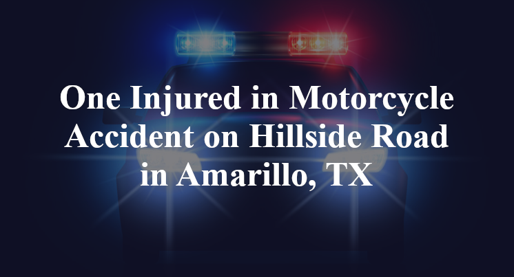 One Injured in Motorcycle Accident on Hillside Road in Amarillo, TX