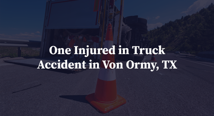 One Injured in Truck Accident in Von Ormy, TX