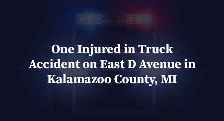 One Injured in Truck Accident on East D Avenue in Kalamazoo County, MI