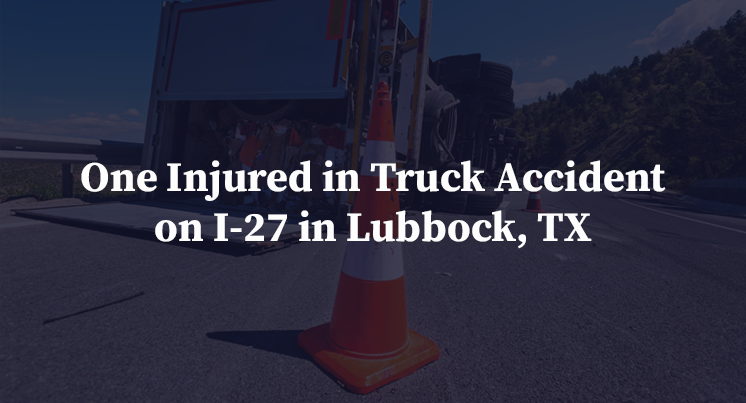 One Injured in Truck Accident on I-27 in Lubbock, TX