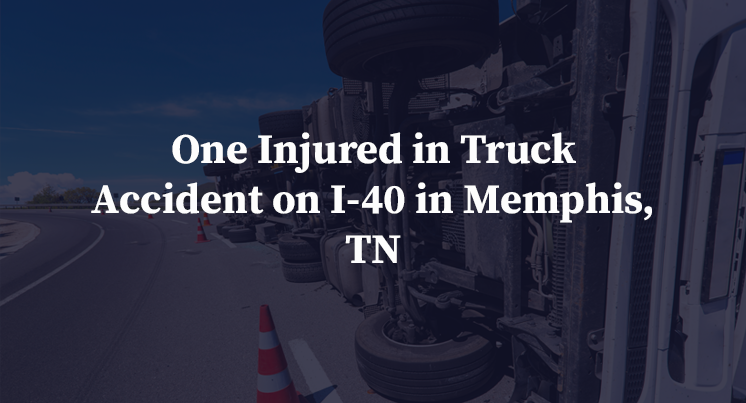 One Injured in Truck Accident on I-40 in Memphis, TN