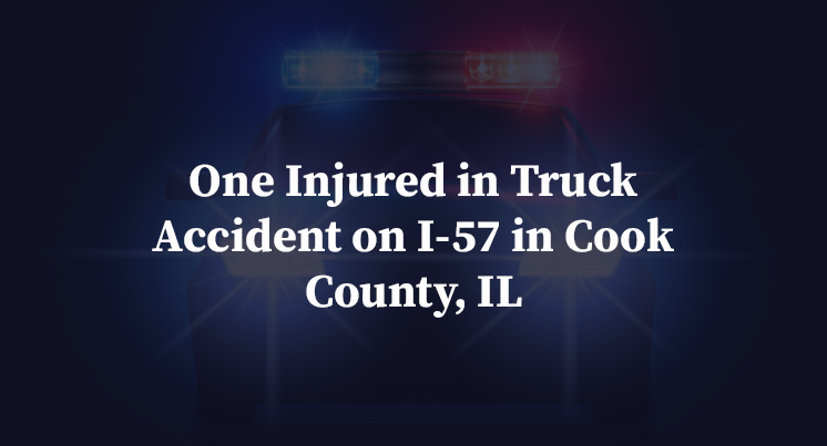 One Injured in Truck Accident on I-57 in Cook County, IL