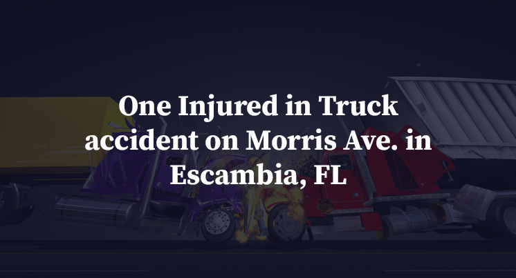 One Injured in Truck accident on Morris Ave. in Escambia, FL