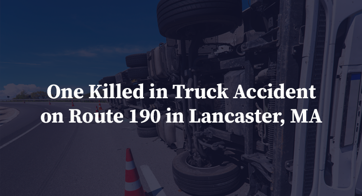 One Killed in Truck Accident on Route 190 in Lancaster, MA
