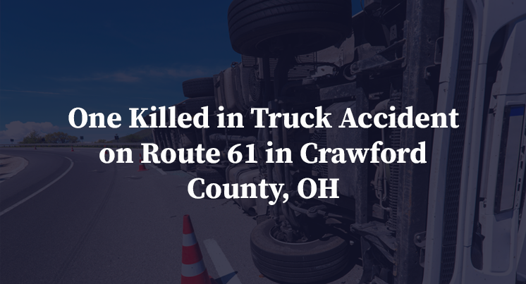 One Killed in Truck Accident on Route 61 in Crawford County, OH