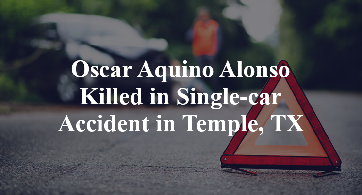 Oscar Aquino Alonso Single-car Accident in Temple, TX