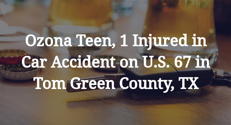 Ozona Teen, 1 Injured in Car Accident on U.S. 67 in Tom Green County, TX