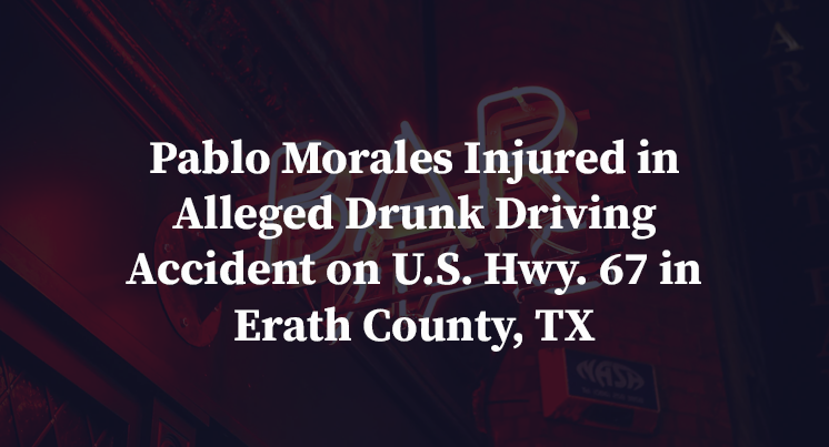 Pablo Morales Injured in Alleged Drunk Driving Accident on U.S. Hwy. 67 in Erath County, TX