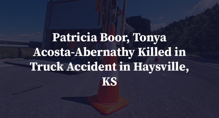 Patricia Boor, Tonya Acosta-Abernathy Killed in Truck Accident in Haysville, KS