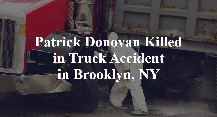 Patrick Donovan Killed in Truck Accident in Brooklyn, NY
