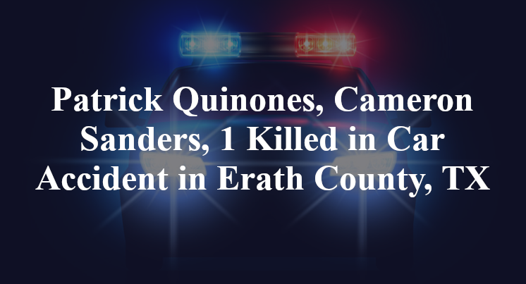 Patrick Quinones, Cameron Sanders, Car Accident in Erath County, TX
