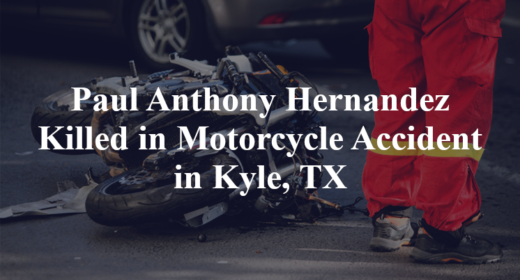Paul Anthony Hernandez Killed in Motorcycle Accident in Kyle, TX