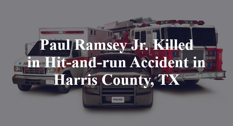 Paul Ramsey Jr. Hit-and-run Accident in Harris County, TX