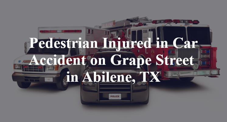 Pedestrian car Accident on Grape Street in Abilene, TX