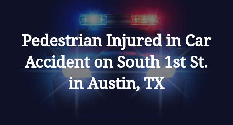 Pedestrian Car Accident on South 1st St. in Austin, TX